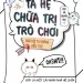 Ta Hệ Chữa Trị Trò Chơi: Bạn Đọc Đánh Giá Thế Nào?