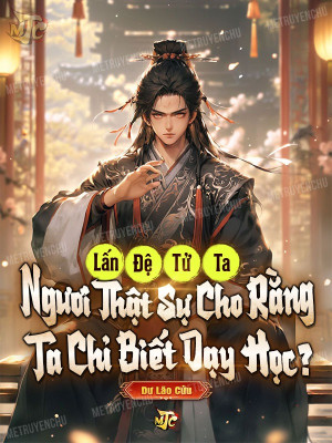 image-1730191111268-1 Lấn Đệ Tử Ta, Ngươi Thật Sự Cho Rằng Ta Chỉ Biết Dạy Học: Dân mạng đánh giá thế nào?